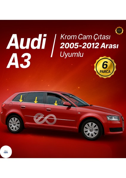 Audi A3 Krom Cam Çıtası 6 Pcs 2005-2012 Paslanmaz Çelik