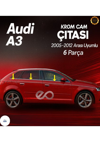 Audi A3 Krom Cam Çıtası 6 Pcs 2005-2012 Paslanmaz Çelik modelleri