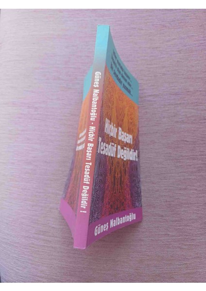 Hıc Bır Basarı Tesaduf Degıldır Gunes Nalbantoglu 190 Sayfa Cok Temiz Kondisyonda Hiçbir Başarı Tesadüf Değildir! - Iyiler Mutlaka Kazanır... Başarılı Olan Devam Eder... Bir Sevdadır Yazmak... fiyatları