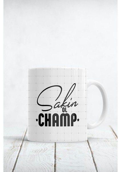 Sakin Ol Champ Baskılı Kupa Bardak