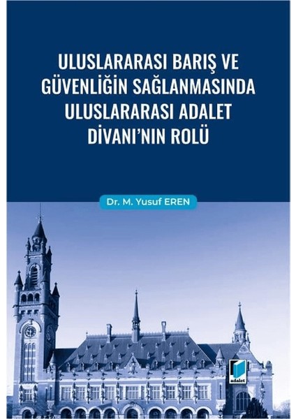 Uluslararası Barış ve Güvenliğin Sağlanmasında Uluslararası Adalet Divanı'nın Rolü