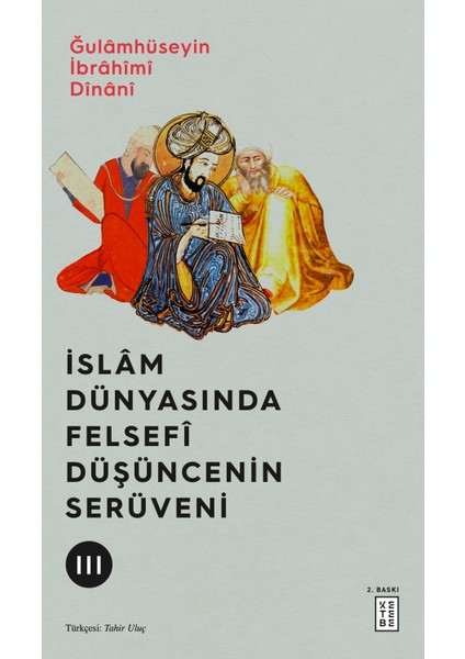 İslâm Dünyasında Felsefî Düşüncenin Serüveni (3 Cilt) - Ğulâmhüseyin İbrâhîmî Dînânî fırsatları