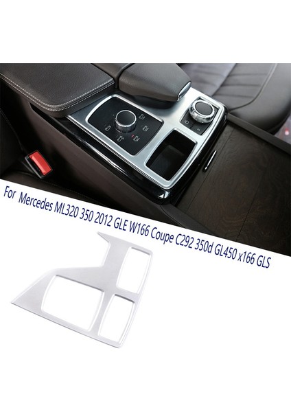 Araba Kontrol Paneli Trim Merkezi Konsol Kapak Mercedes ML320 350 2012 Gle W166 Coupe C292 350D GL450 X166 Gls (Yurt Dışından) fiyatları