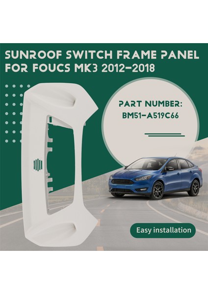 Ford Foucs Için Mk3 2012-2018 Araba Sunroof Switch Frame Panel BM51-A519C66 (Yurt Dışından) indirimleri