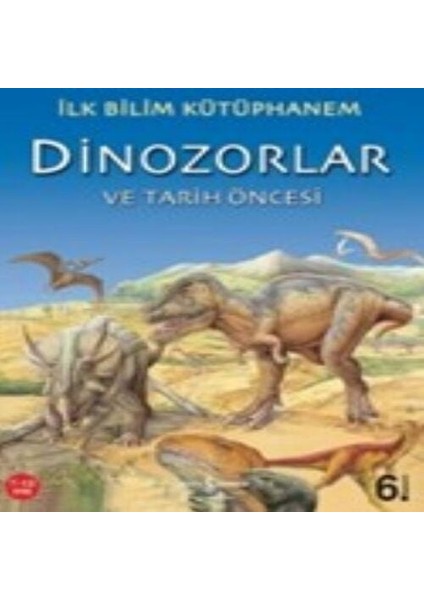Ilk Bilim Kütüphanem Dinozorlar ve Tarih Öncesi