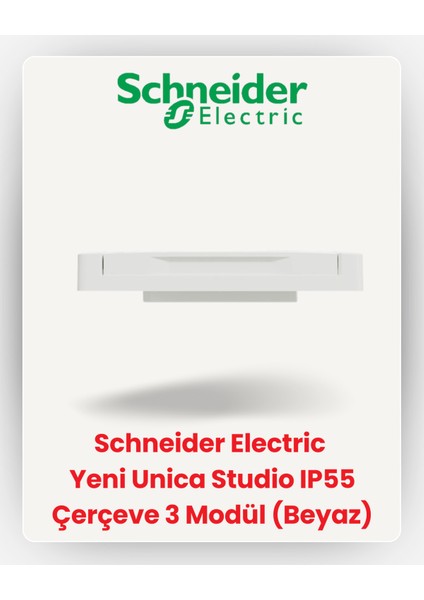 Electric Yeni Unica Studio IP55 Çerçeve 3 Modül (Beyaz) NU055318 modelleri