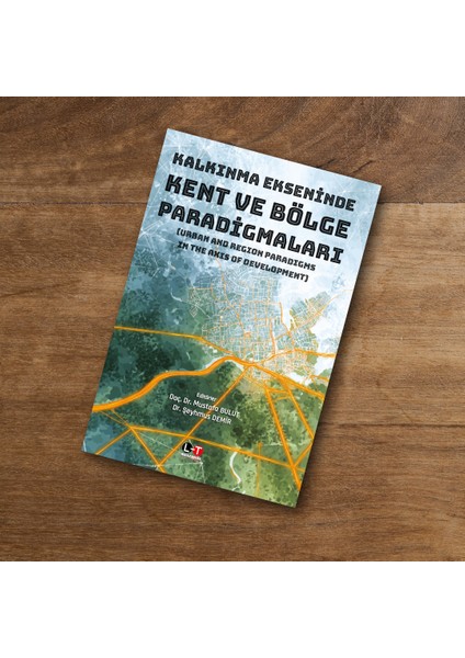 Kalkınma Ekseninde Kent ve Bölge Paradigmaları (Urban And Region Paradigms In The Axis Of Development) fiyatları