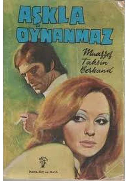 Aşkla Oynanmaz - Muazzez Tahsin Berkand (1976 Basım-Sıfır Kitap)