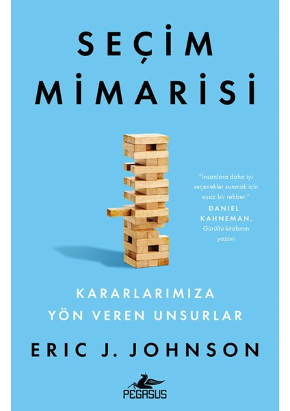Seçim Mimarisi: Kararlarımıza Yön Veren Unsurlar - Eric J. Johnson