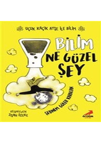 Bilim Ne Güzel Şey - Uçuk Kaçık Ayşe ile Bilim 1