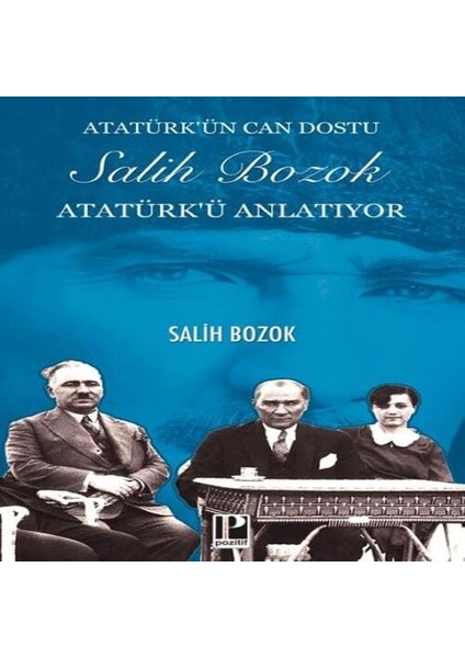 Atatürk’ün Can Dostu Salih Bozok Atatürk’ü Anlatıyor