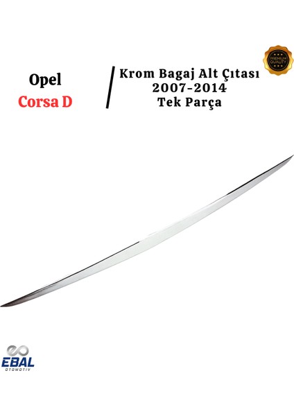 Opel Corsa D Krom Bagaj Alt Çıtası 2007-2014 Arası P.çelik modelleri