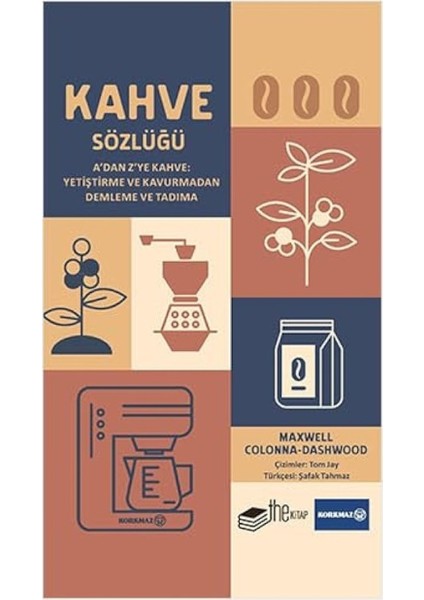 Kahve Sözlüğü Kitabı (Ciltli) A'dan Z'ye Kahve Yetiştirme ve Kavurmadan Demleme ve Tadıma fiyatları