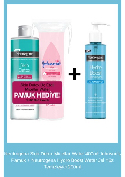Skin Detox Micellar Water 400ML Johnson's Pamuk+Neutrogena Hydro Boost Water Jel Yüz Temizleyici 200 ml