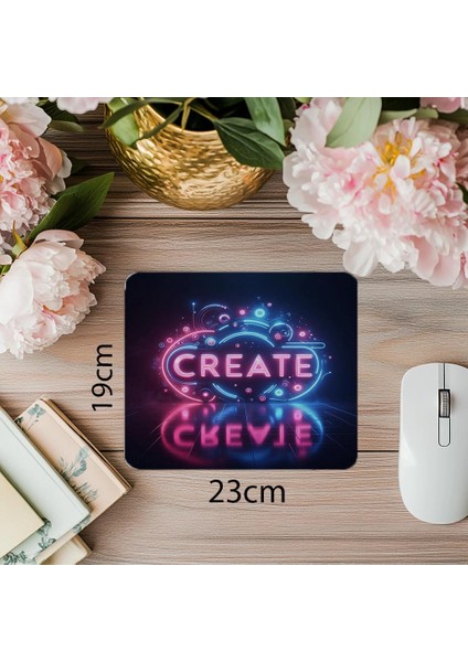 Create Yazılı Neon Parlak Mousepad - 19X23 cm 2 mm Dikdörtgen Ithal Baskılı Mouse Pad