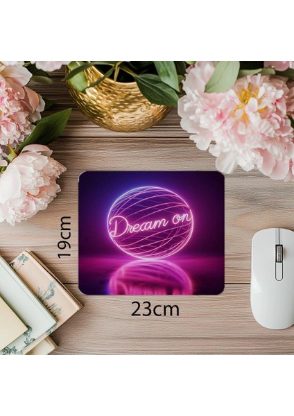 Dream On Yazılı Küresel Neon Mousepad - 19X23 cm 2 mm Dikdörtgen Ithal Baskılı Mouse Pad