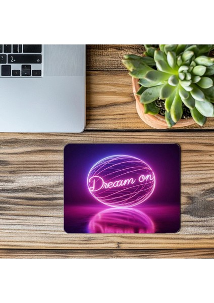 Dream On Yazılı Küresel Neon Mousepad - 19X23 cm 2 mm Dikdörtgen Ithal Baskılı Mouse Pad modelleri