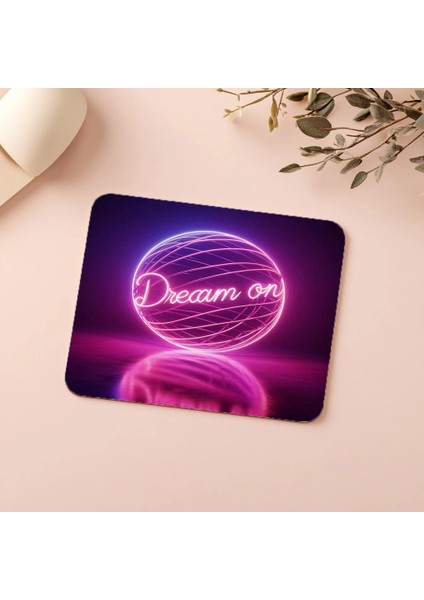Dream On Yazılı Küresel Neon Mousepad - 19X23 cm 2 mm Dikdörtgen Ithal Baskılı Mouse Pad indirimleri