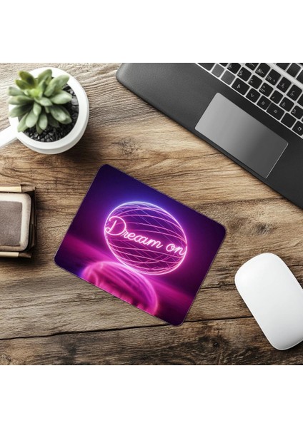 Dream On Yazılı Küresel Neon Mousepad - 19X23 cm 2 mm Dikdörtgen Ithal Baskılı Mouse Pad