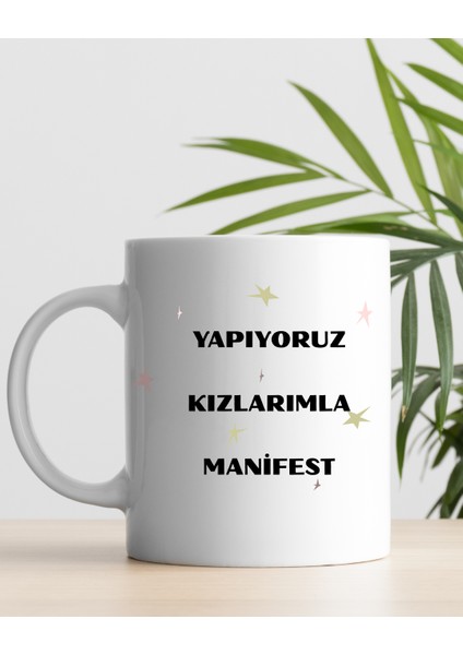 Yapıyoruz Kızlarımla Manifest Baskılı Kupa Bardak