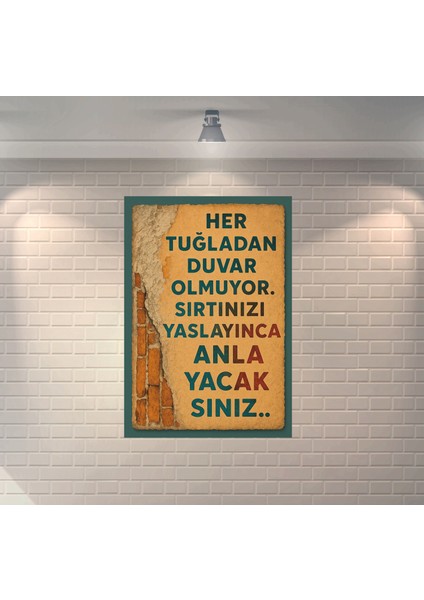 Her Tuğladan Duvar Olmuyor Sırtınızı Yaslayınca Anlayacaksınız Dekoratif Retro Ahşap Poster