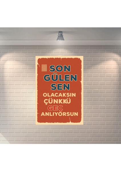 Son Gülen Sen Olacaksın Çünkü Geç Anlıyorsun Dekoratif Retro Ahşap Poster