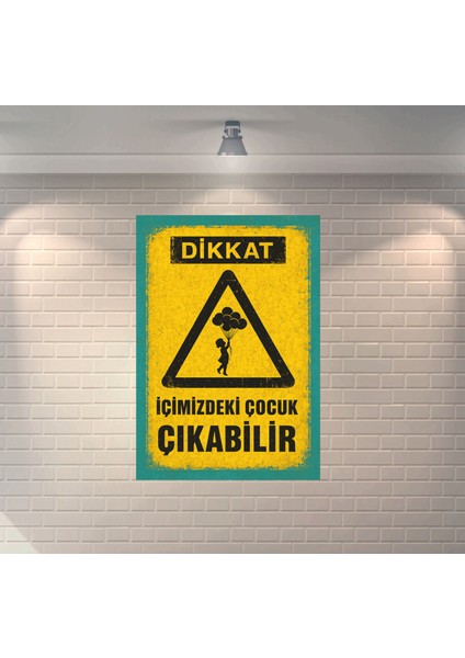 Dikkat Içimizdeki Çocuk Çıkabilir Dekoratif Retro Ahşap Poster