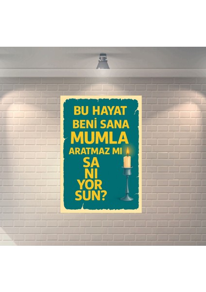 Bu Hayat Beni Sana Mumla Aratmaz Mı Sanıyorsun Dekoratif Retro Ahşap Poster