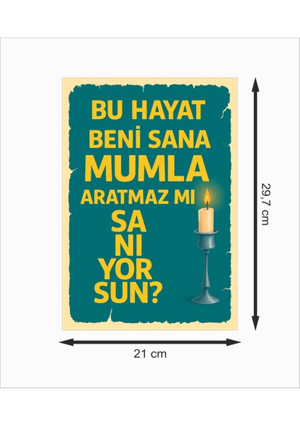 Bu Hayat Beni Sana Mumla Aratmaz Mı Sanıyorsun Dekoratif Retro Ahşap Poster fiyatları