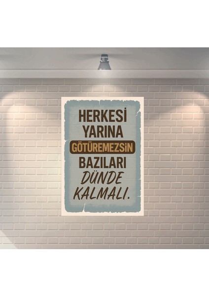 Herkesi Yarına Götüremezsin Bazıları Dünde Kalmalı Dekoratif Retro Ahşap Poster
