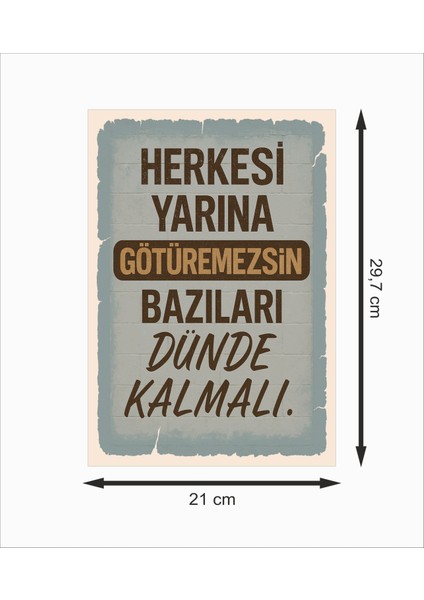 Herkesi Yarına Götüremezsin Bazıları Dünde Kalmalı Dekoratif Retro Ahşap Poster fiyatları
