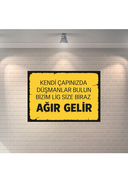 Kendi Çapınızda Düşmanlar Bulun Bizim Lig Size Biraz Ağır Gelir Dekoratif Retro Ahşap Poster