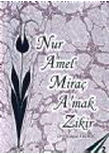 Nur , Amel , Miraç , A'mak Zikir / Ayşegül Erdoğ