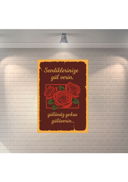 Sevdiklerinize Gül Verin Gülünüz Yoksa Gülüverin Dekoratif Retro Ahşap Poster