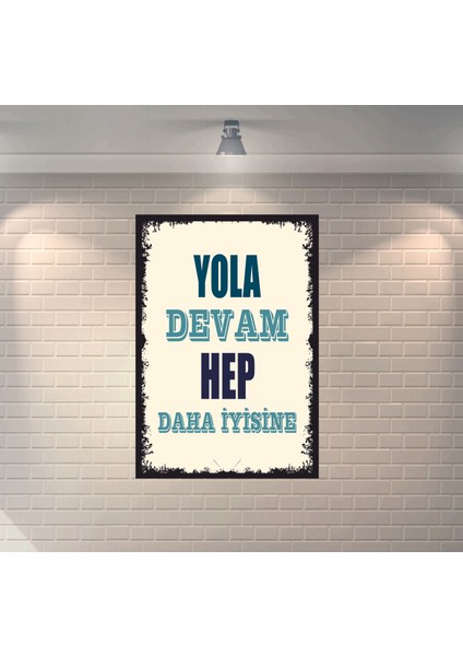 Yola Devam Hep Daha Iyisine Motivasyon Dekoratif Retro Ahşap Poster