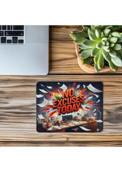 No Excuses Today Yazılı Mousepad – Bahane Yok! - 19X23 cm 2 mm Dikdörtgen Ithal Baskılı Mouse Pad modelleri