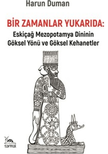 Bir Zamanlar Yukarıda: Eskiçağ Mezopotamya Dininin Göksel Yönü ve Göksel Kehanetler