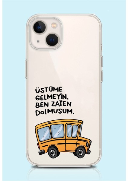 Iphone 13 Uyumlu Üstüme Gelmeyin Ben Zaten Dolmuşum Şeffaf Telefon Kılıfı