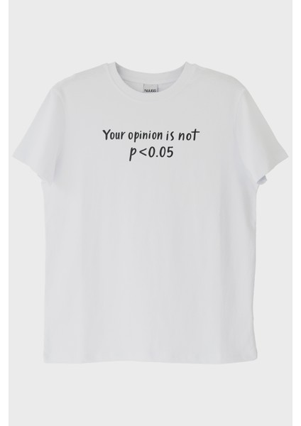 Your Opinion Is Not P&lt;0.05 Beyaz Tişört