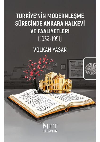 Türkiye’nin Modernleşme Sürecinde Ankara Halkevi ve Faaliyetleri (1932-1951) - Volkan Yaşar