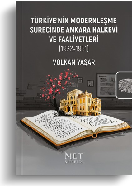 Türkiye’nin Modernleşme Sürecinde Ankara Halkevi ve Faaliyetleri (1932-1951) - Volkan Yaşar fırsatları