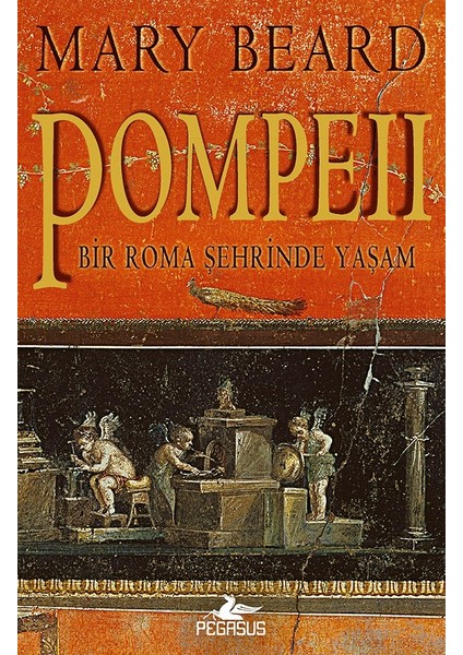Pompeii: Bir Roma Şehrinde Yaşam - Mary Beard