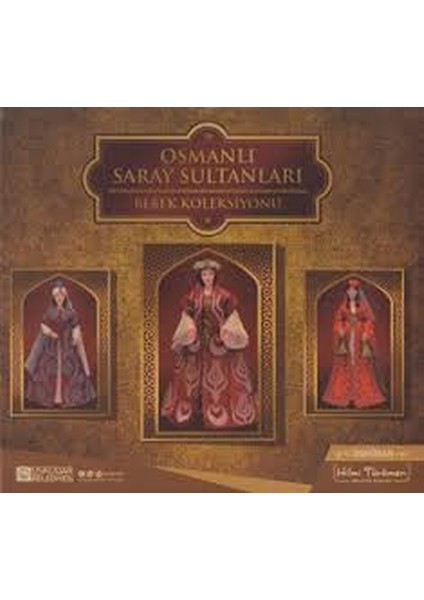 Osmanlı Saray Sultanları Bebek Koleksiyonu