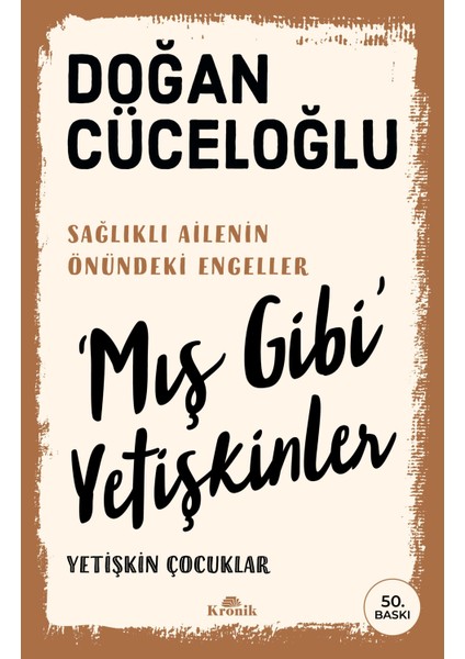 Mış Gibi Yetişkinler - Yetişkin Çocuklar - Doğan Cüceloğlu
