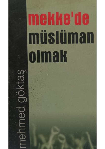 Mekke'de Müslüman Olmak Mehmed Göktaş (2.el kitap sahaf)
