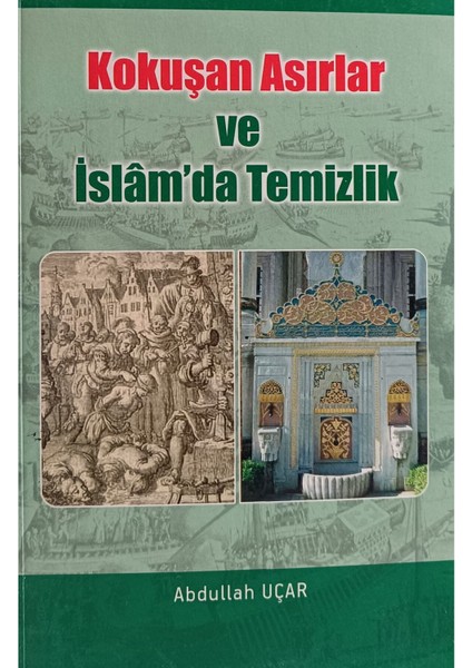 Kokuşan Asırlar ve Islam'da Temizlik Abdullah Uçar (2.el kitap sahaf)