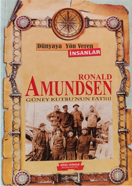 Dünyaya Yön Veren Insanlar - Ronald Amundsen Güney Kutbu'nun Fatihi (2.el kitap sahaf)
