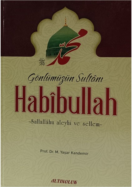 Gönlümüzün Sultanı Habibullah (S.a.v.) M. Yaşar Kandemir