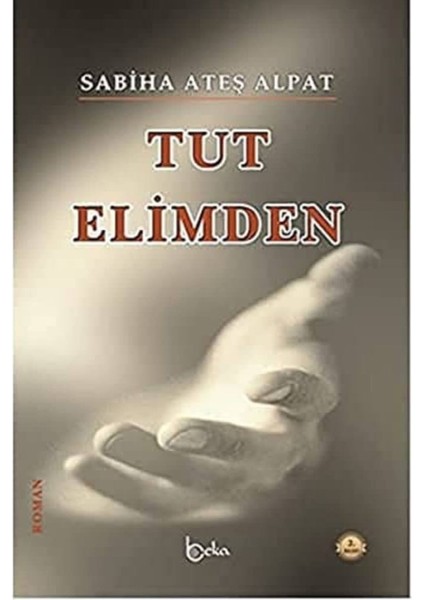 Tut Elimden Sabiha Ateş Alpat (2.el kitap sahaf)