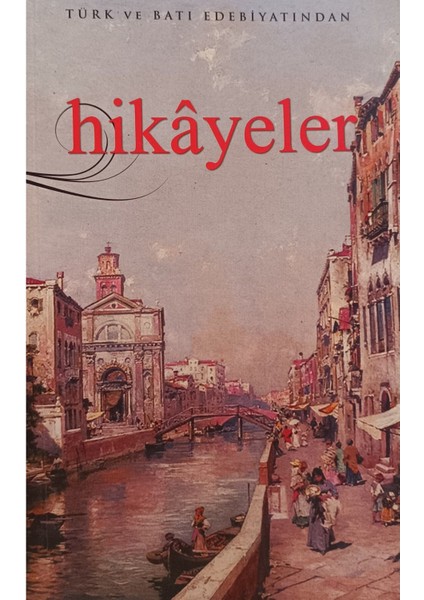 Türk ve Dünya (Batı) Edebiyatından Hikâyeler Haz: K. Özkan Dağ